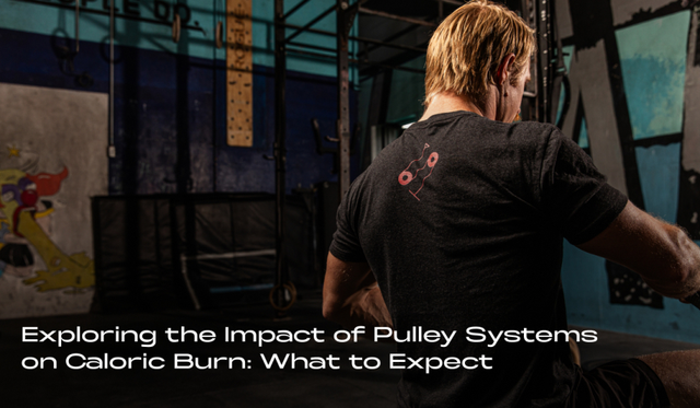 Exploring the Impact of Pulley Systems on Caloric Burn: What to Expect